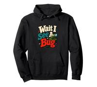 Humour d'entomologie Wait I See A Bug Sweat à Capuche