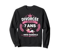 Humour Divorce liberté célibataire divorcée Depuis 7 Ans Sweatshirt