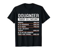 Humour Douanier tarif horaire Cadeau Métier Profession T-Shirt