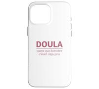 Humour Doula Parce Que Sorcière c'était déjà Pris Femme Coque pour iPhone 16 Pro Max