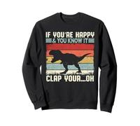 Humour drôle de Dinosaure T-Rex If You're Happy and You Know It Sweatshirt