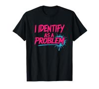 Humour drôle de Sarcasme: Je m'identifie comme Un problème T-Shirt