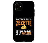 Humour drôle Fromage raclette Tant Que tu Vois ta zezette Coque pour iPhone 11
