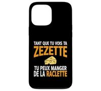 Humour drôle Fromage raclette Tant Que tu Vois ta zezette Coque pour iPhone 13 Pro Max
