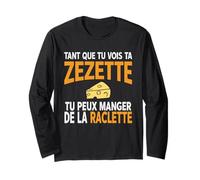 Humour drôle Fromage raclette Tant Que tu Vois ta zezette Manche Longue
