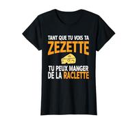 Humour drôle Fromage raclette Tant Que tu Vois ta zezette T-Shirt