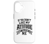 Humour drôle If You Don't Like My Attitude Quit Talking to Me Coque pour iPhone 16