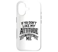 Humour drôle If You Don't Like My Attitude Quit Talking to Me Coque pour iPhone 17