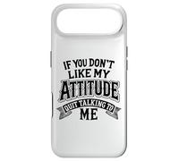 Humour drôle If You Don't Like My Attitude Quit Talking to Me Coque pour iPhone Air