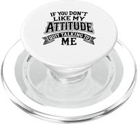 Humour drôle If You Don't Like My Attitude Quit Talking to Me PopSockets PopGrip pour MagSafe