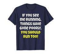 Humour drôle If You See Me Running, Things Have Gone Poorly T-Shirt