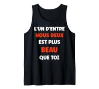 Humour Drôle L’Un d’Entre Nous Deux est Plus Beau Que toi Débardeur