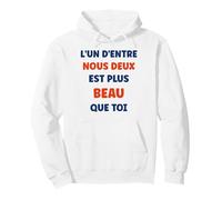 Humour Drôle L’Un d’Entre Nous Deux est Plus Beau Que toi Sweat à Capuche
