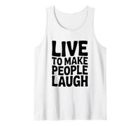 Humour drôle Live to Make People Laugh Débardeur