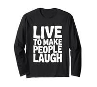 Humour drôle Live to Make People Laugh Manche Longue
