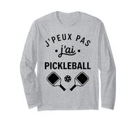 Humour drôle Sport Pickleball j'peux Pas J'Ai Pickleball Manche Longue