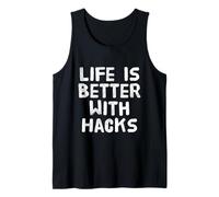 Humour drôle Txt Funny People Funny Life is Better with Hacks Débardeur