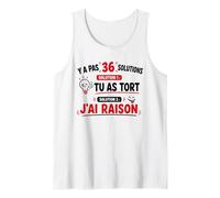 Humour Drôle Y A Pas 36 Solutions Tu As Tort J'Ai Raison Débardeur