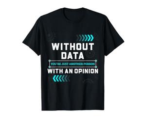 Humour du Scientifique des données sans Analyse des statistiques de données T-Shirt