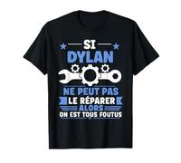Humour Dylan Ne Peut Pas Le Réparer Bricolage Dylan T-Shirt