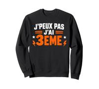 Humour École Élève rentrée des Classes J'peux Pas J'Ai 3 ème Sweatshirt