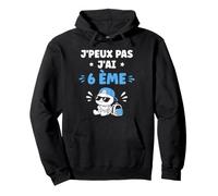 Humour École Élève rentrée des Classes J'peux Pas J'Ai 6 ème Sweat à Capuche