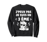 Humour École rentrée des Classes J'peux Pas Je suis en 3 ème Sweatshirt