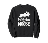 Humour élan, Fais comme si j'étais Un élan Sweatshirt