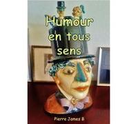 Humour en tous sens pierre james b (Auteur)