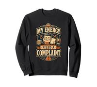 Humour énergie plainte Typographie Amusante Sweatshirt