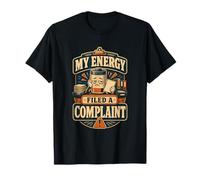 Humour énergie plainte Typographie Amusante T-Shirt