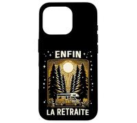 Humour Enfin la Retraite - Cadeau Retraité en Camping-Car Coque pour iPhone 16 Pro