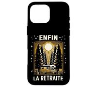 Humour Enfin la Retraite - Cadeau Retraité en Camping-Car Coque pour iPhone 16 Pro Max