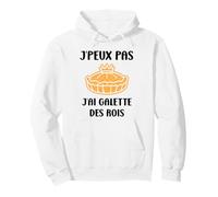 Humour épiphanie Nourriture j'peux Pas J'Ai Galette des Rois Sweat à Capuche