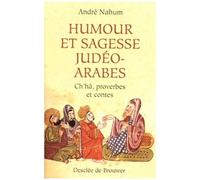 Humour Et Sagesse Judéo-Arabes - Histoires De Ch'hâ, Proverbes, Etc
