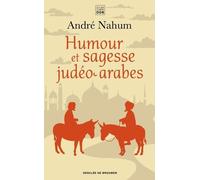 Humour Et Sagesse Judéo-Arabes - Histoires De Ch'hâ, Proverbes, Etc