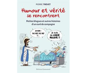 Humour et vérité se rencontrent - Petites blagues et autres histoires d'un curé de campagne