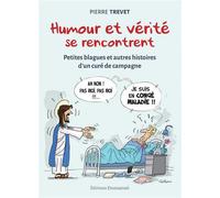 Humour et vérité se rencontrent Petites blagues et autres histoires d'un curé de campagne - Pierre Trevet - Emmanuel Eds De L' - broché - Essai