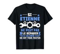 Humour Etienne Ne Peut Pas Le Réparer Bricolage Etienne T-Shirt