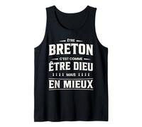 Humour « Etre Breton C'est comme être Dieu mais en Mieux » Débardeur