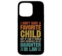 Humour Familial I Don't Have A Favorite Child Daughter in Law Coque pour iPhone 15 Pro Max