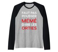 Humour Faut Pas Pousser mémé dans Les orties Manche Raglan