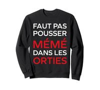 Humour Faut Pas Pousser mémé dans Les orties Sweatshirt
