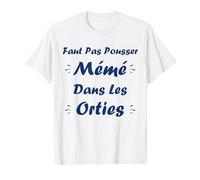 Humour Faut pas pousser mémé dans les orties T-Shirt