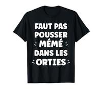 Humour Faut Pas Pousser mémé dans Les orties T-Shirt