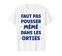 Humour Faut Pas Pousser mémé dans Les orties T-Shirt
