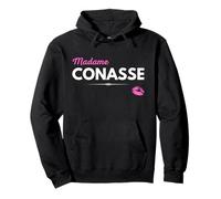 Humour femme caractère-Madame conasse-Je suis une connasse Sweat à Capuche