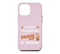 Humour Femme Il Faut Toujours Une Rousse de Secours Coque pour iPhone 12 Pro Max