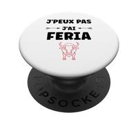 Humour féria Basque dax Bayonne fêtes J'peux Pas J'Ai Feria PopSockets PopGrip Adhésif
