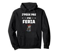 Humour féria Basque dax Bayonne fêtes J'peux Pas J'Ai Feria Sweat à Capuche